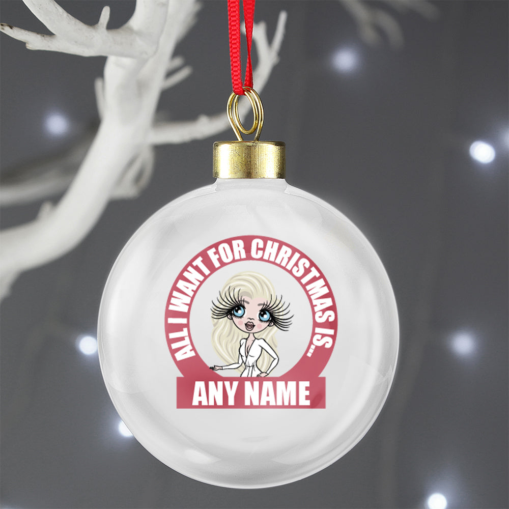 ClaireaBella All I Want Personalised Shatterproof Bauble